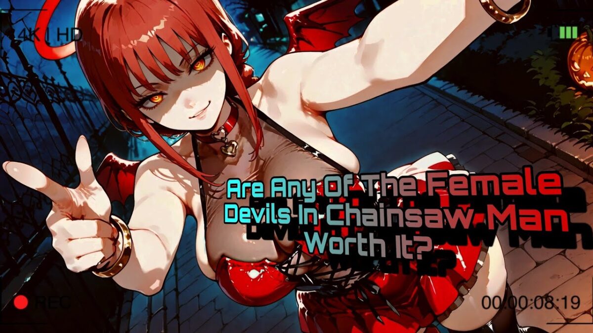 Are Any Of The Female Devils In Chainsaw Man Worth It? – Honestly Mostly Con’s