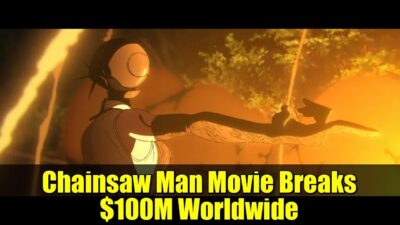 Chainsaw Man Movie Breaks $100M Worldwide | Box Office Breakdown