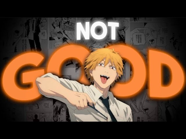 Chainsaw Man is…NOT GOOD