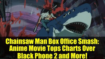 Chainsaw Man Box Office Smash: Anime Movie Tops Charts Over Black Phone 2 and More!