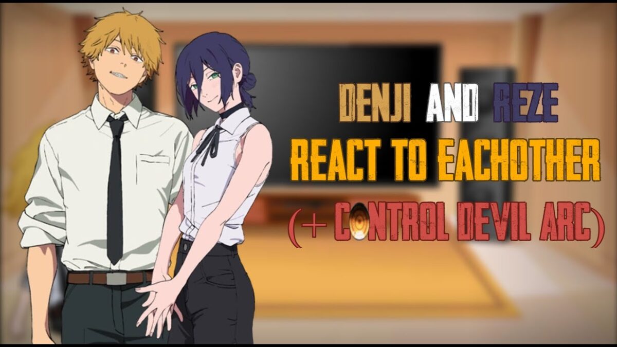 Denji and Reze react to eachother (+ Control Devil Arc)|| CSM MANGA SPOILERS
