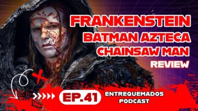 Frankenstein, Batman Azteca y Chainsaw Man: lo mejor de noviembre 2025 | Ep. 41 | Entrequemados