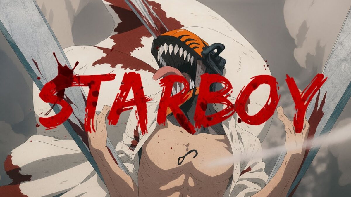 Starboy「AMV」CHAINSAW MAN