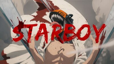 Starboy「AMV」CHAINSAW MAN