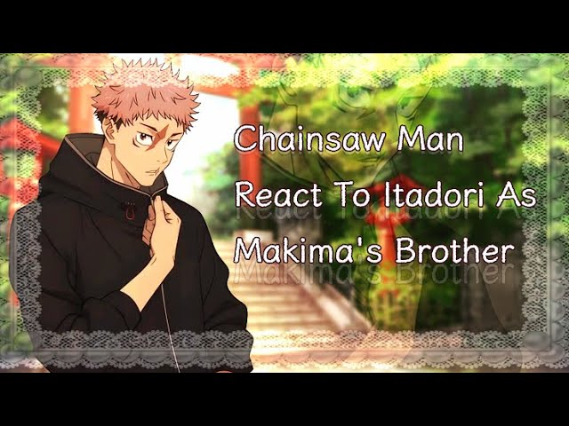 Chainsaw Man React To Itadori As Makima’s Brother // Gacha React // Chainsaw Man