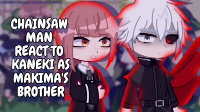 Chainsaw Man React To Kaneki As Makima’s Brother || Gacha React