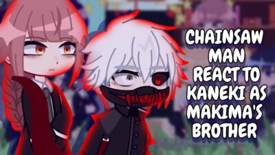 Chainsaw Man React To Kaneki As Makima’s Brother || Gacha React