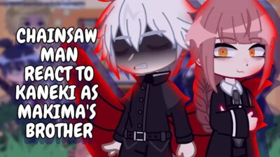 Chainsaw Man React To Kaneki As Makima’s Brother || Gacha React