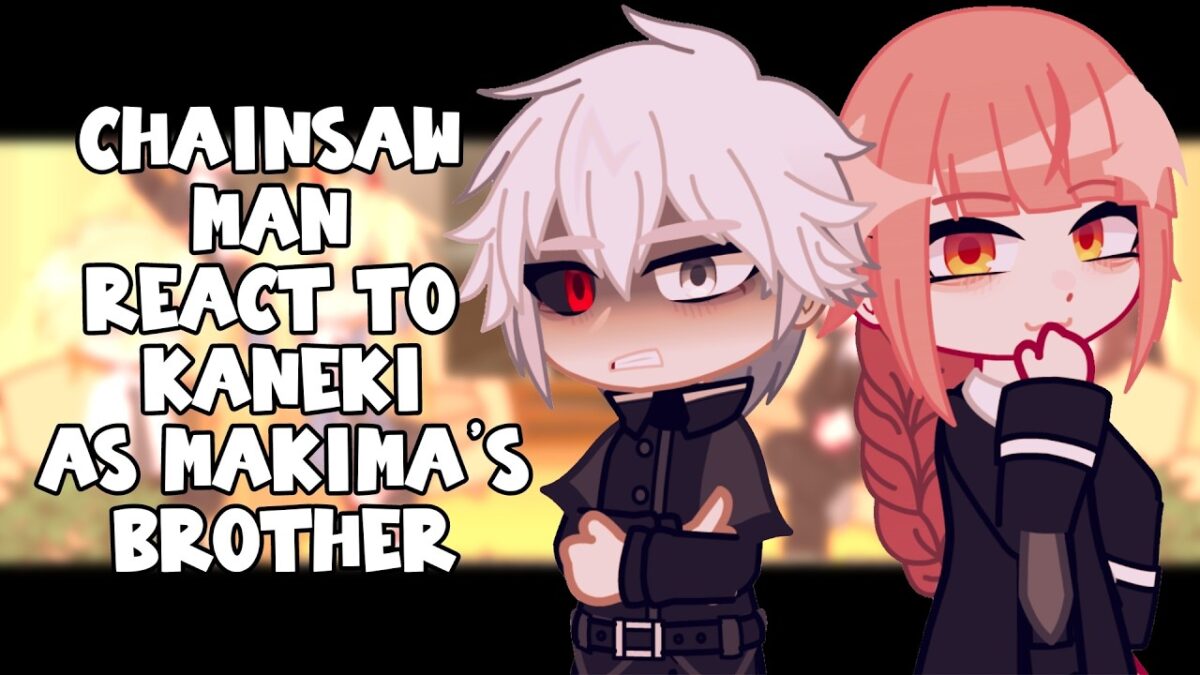 Chainsaw Man React To Kaneki Ken As Makima’s Brother || Gacha React