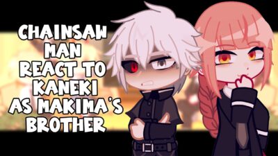 Chainsaw Man React To Kaneki Ken As Makima’s Brother || Gacha React