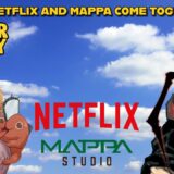 NETFLIX AND MAPPA ANIMATION COME TOGETHER?!