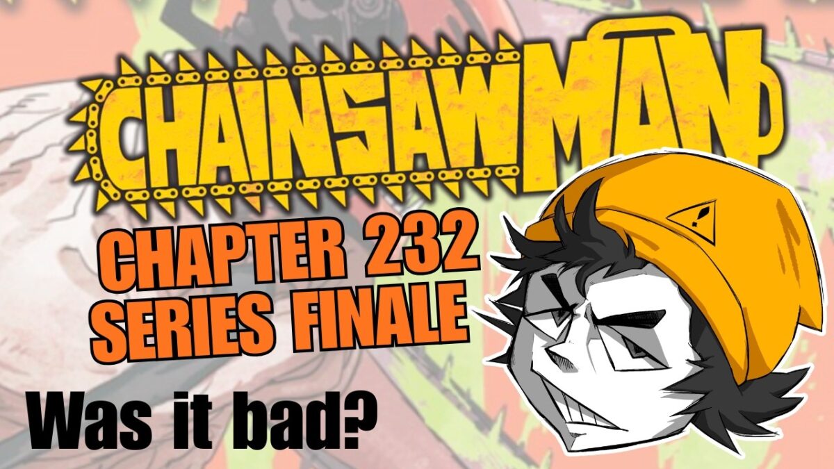 CHAINSAW MAN SERIES FINALE! – Chapter 232 – My Thoughts!