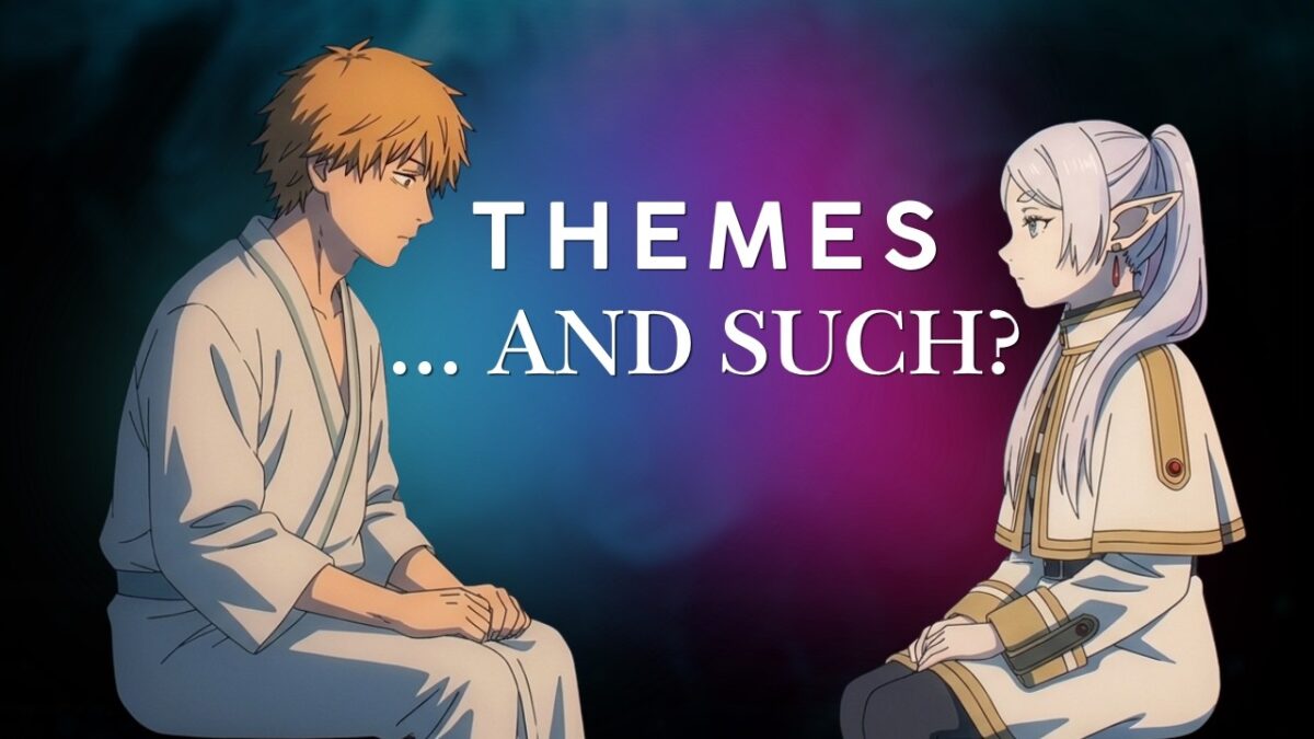 How important are Themes, really? A Chainsaw Man vs. Frieren analysis