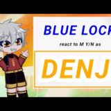 Blue Lock react to M Y/N as Denji(part 2)(W.I.P)