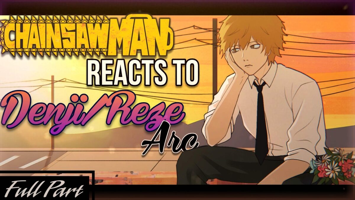 CHAINSAW MAN React to DENJI/REZE ARC | 2X | FULL VIDEO | WxlfieEditz