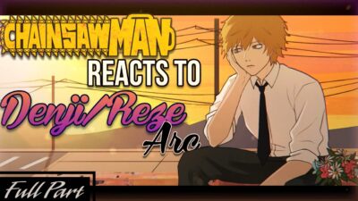 CHAINSAW MAN React to DENJI/REZE ARC | 2X | FULL VIDEO | WxlfieEditz