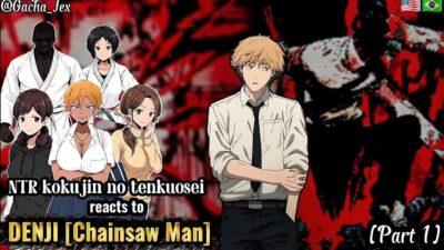 NTR Kokujin no tenkuosei reacts to Hiroki as Denji [CHAINSAW-MAN] || Terasu MC || Gacha reacts.