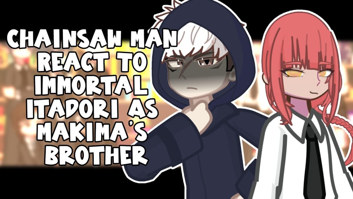 Chainsaw Man React To Immortal Itadori As Makima’s Brother // 🇷🇺/🇺🇸 // Gacha React